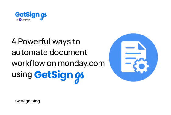 4 Powerful ways to automate document workflow on monday.com using GetSign